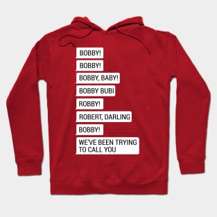 Bobby, we've been trying to call you! Hoodie